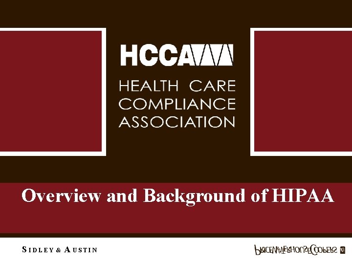 Overview and Background of HIPAA S IDLEY & A USTIN 