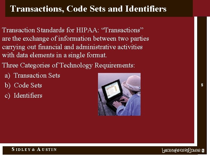 Transactions, Code Sets and Identifiers Transaction Standards for HIPAA: “Transactions” are the exchange of