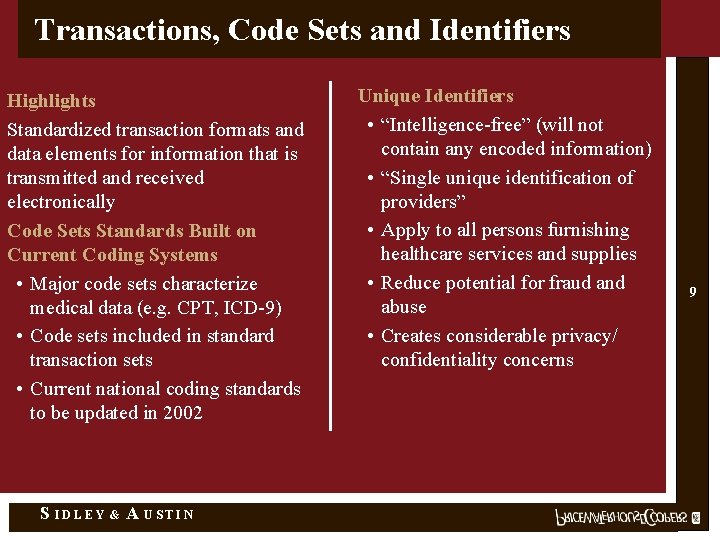 Transactions, Code Sets and Identifiers Highlights Standardized transaction formats and data elements for information