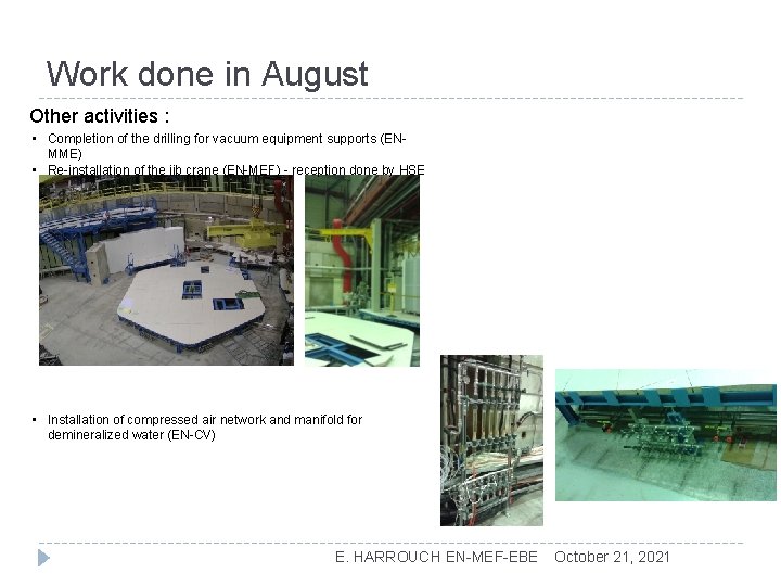 Work done in August Other activities : • Completion of the drilling for vacuum