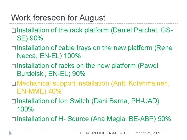 Work foreseen for August � Installation of the rack platform (Daniel Parchet, GS- SE)