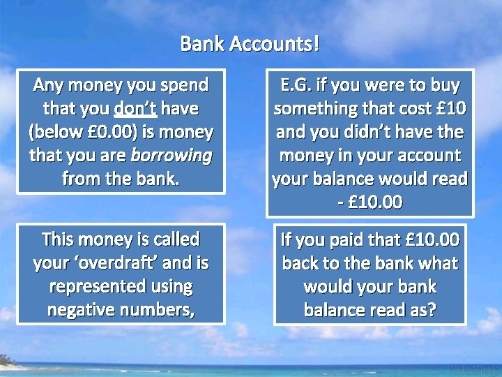 Bank Accounts! Any money you spend that you don’t have (below £ 0. 00)