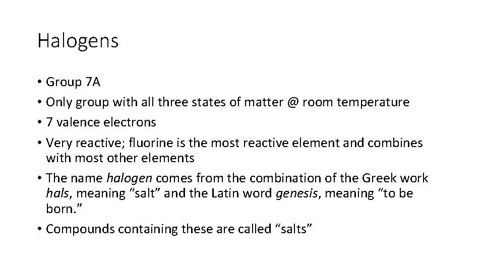 Halogens • Group 7 A • Only group with all three states of matter