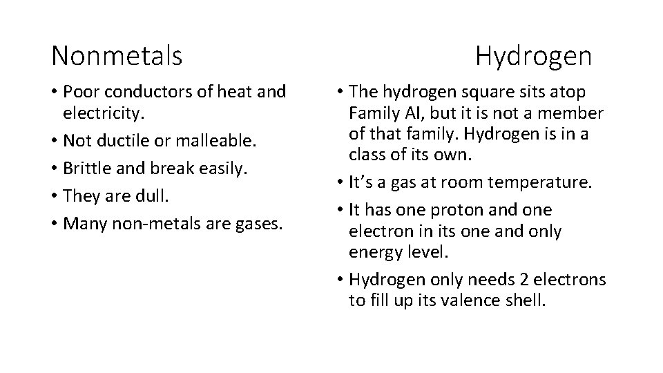 Nonmetals • Poor conductors of heat and electricity. • Not ductile or malleable. •