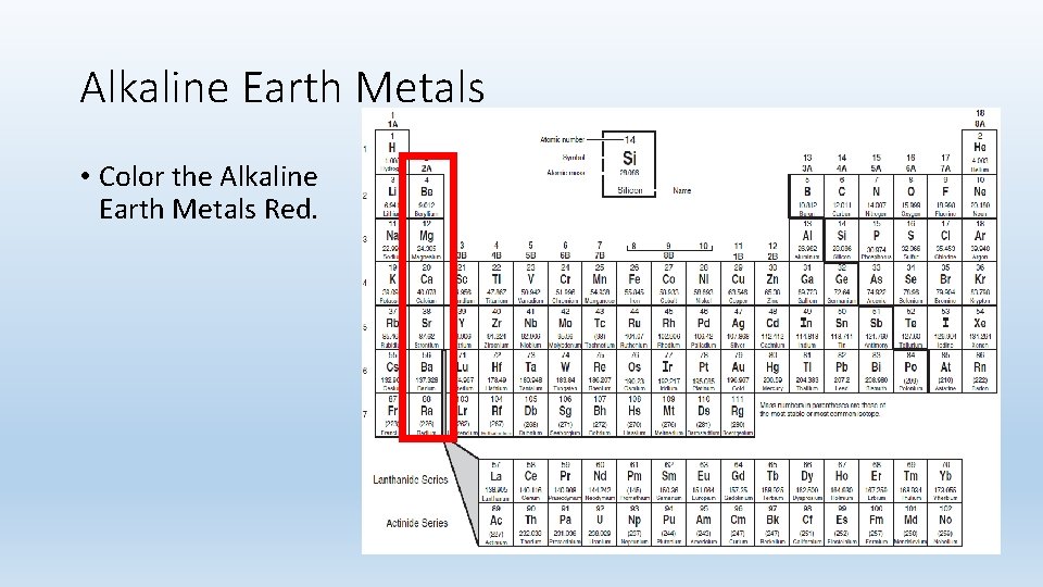 Alkaline Earth Metals • Color the Alkaline Earth Metals Red. 