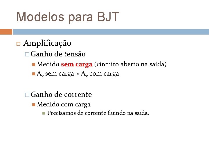 Modelos para BJT Amplificação � Ganho de tensão Medido sem carga (circuito aberto na