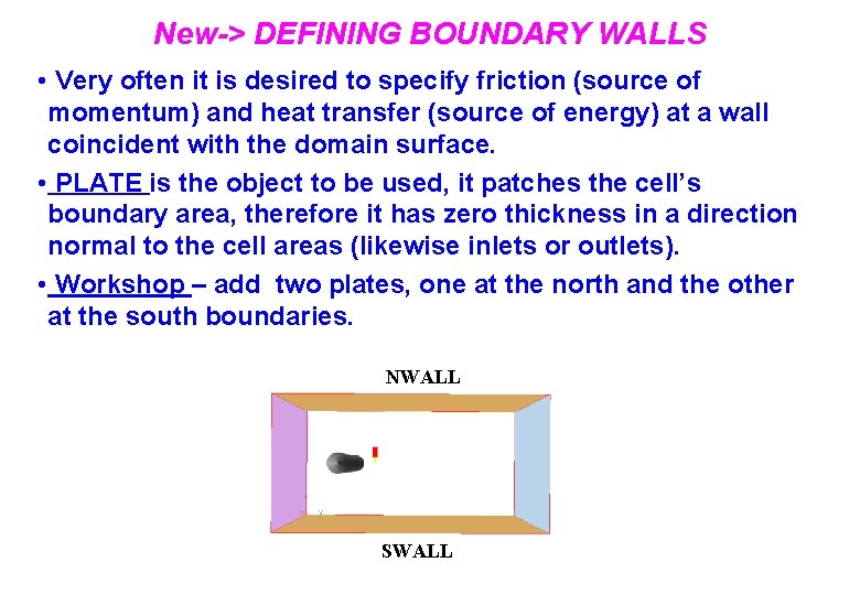 New-> DEFINING BOUNDARY WALLS • Very often it is desired to specify friction (source