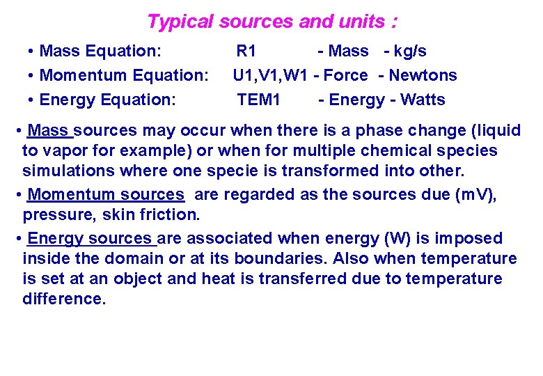 Typical sources and units : • Mass Equation: • Momentum Equation: • Energy Equation: