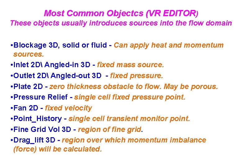 Most Common Objectcs (VR EDITOR) These objects usually introduces sources into the flow domain