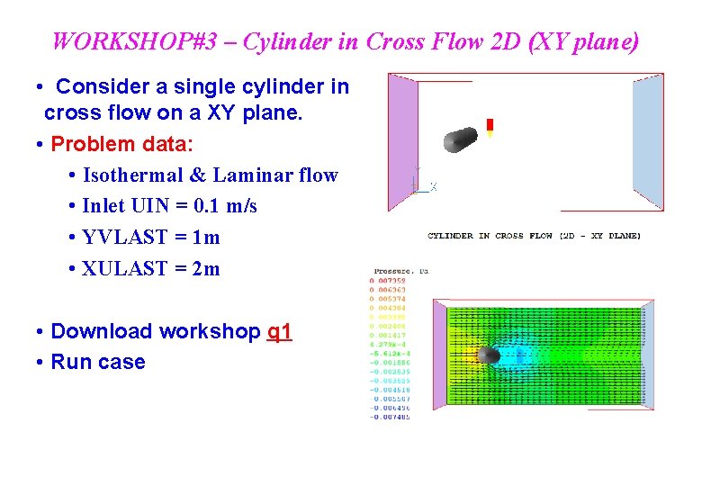 WORKSHOP#3 – Cylinder in Cross Flow 2 D (XY plane) • Consider a single