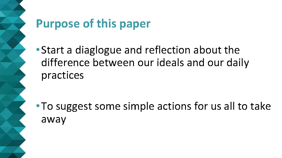 Purpose of this paper • Start a diaglogue and reflection about the difference between