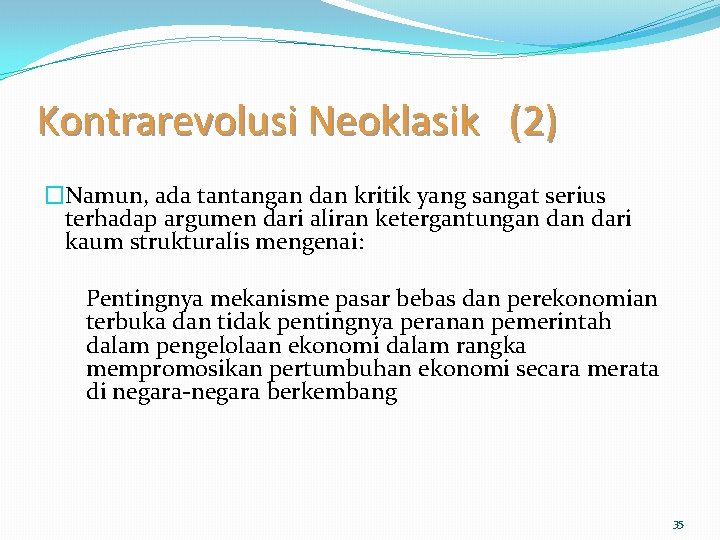 Kontrarevolusi Neoklasik (2) �Namun, ada tantangan dan kritik yang sangat serius terhadap argumen dari