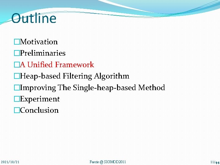 Outline �Motivation �Preliminaries �A Unified Framework �Heap-based Filtering Algorithm �Improving The Single-heap-based Method �Experiment