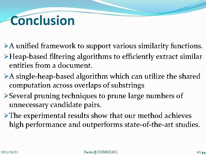 Conclusion Ø A unified framework to support various similarity functions. Ø Heap-based filtering algorithms