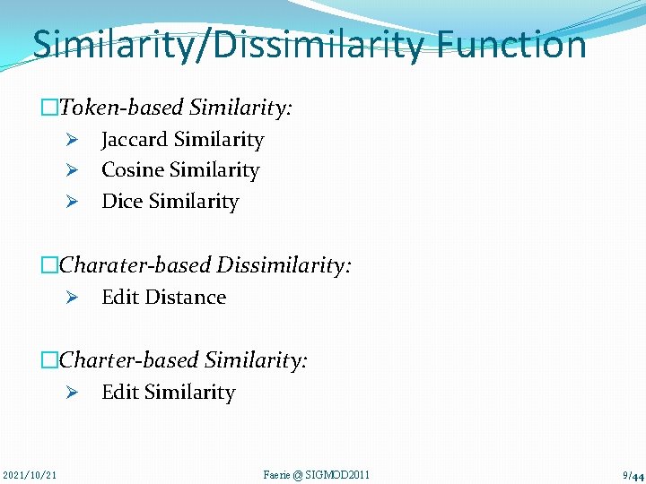 Similarity/Dissimilarity Function �Token-based Similarity: Ø Jaccard Similarity Ø Cosine Similarity Ø Dice Similarity �Charater-based