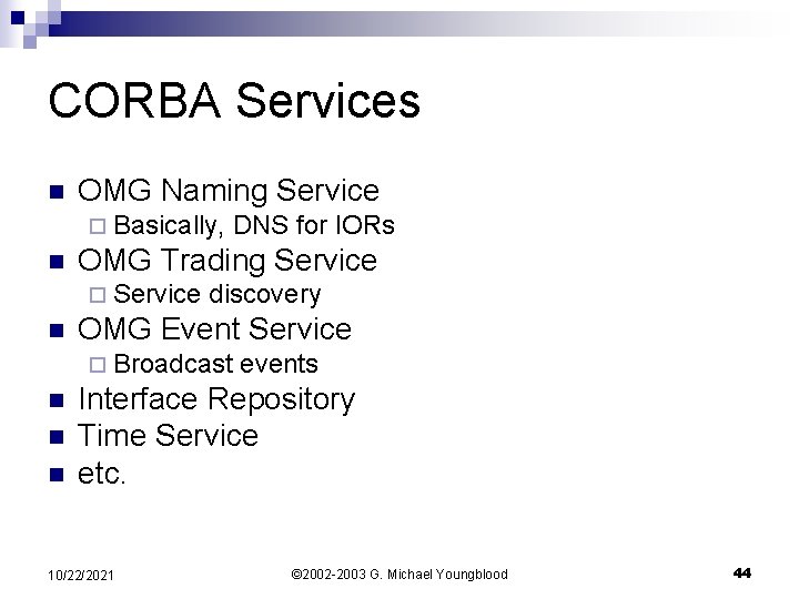 CORBA Services n OMG Naming Service ¨ Basically, n OMG Trading Service ¨ Service