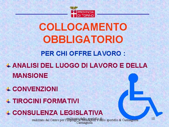 COLLOCAMENTO OBBLIGATORIO PER CHI OFFRE LAVORO : ANALISI DEL LUOGO DI LAVORO E DELLA