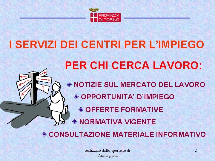 I SERVIZI DEI CENTRI PER L’IMPIEGO PER CHI CERCA LAVORO: NOTIZIE SUL MERCATO DEL