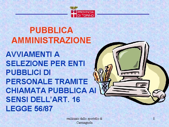 PUBBLICA AMMINISTRAZIONE AVVIAMENTI A SELEZIONE PER ENTI PUBBLICI DI PERSONALE TRAMITE CHIAMATA PUBBLICA AI