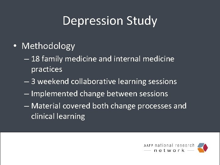 Depression Study • Methodology – 18 family medicine and internal medicine practices – 3
