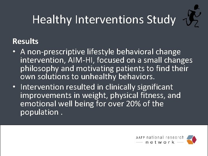 Healthy Interventions Study Results • A non-prescriptive lifestyle behavioral change intervention, AIM-HI, focused on
