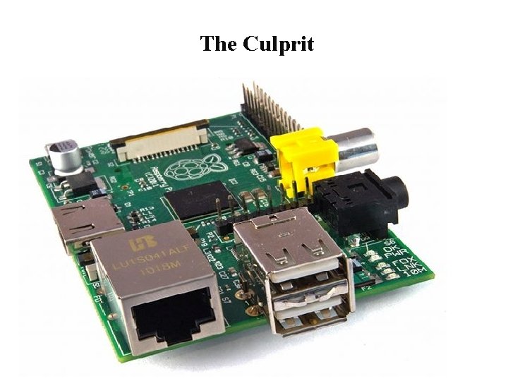 The Culprit Raspberry-Pi 