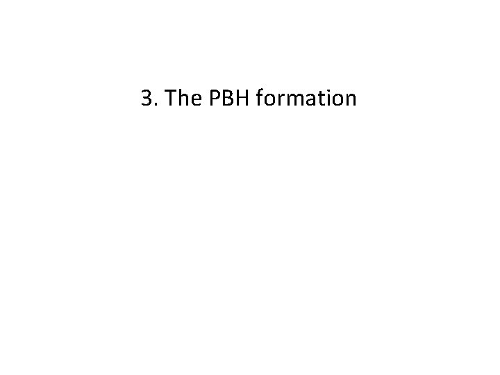 3. The PBH formation 