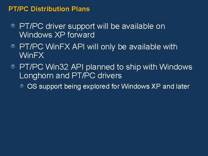 PT/PC Distribution Plans PT/PC driver support will be available on Windows XP forward PT/PC PT/PC Distribution Plans PT/PC driver support will be available on Windows XP forward PT/PC