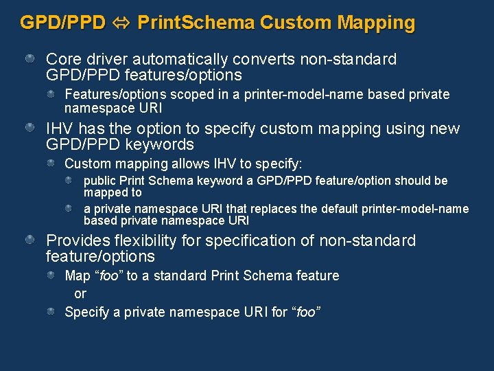 GPD/PPD Print. Schema Custom Mapping Core driver automatically converts non-standard GPD/PPD features/options Features/options scoped GPD/PPD Print. Schema Custom Mapping Core driver automatically converts non-standard GPD/PPD features/options Features/options scoped