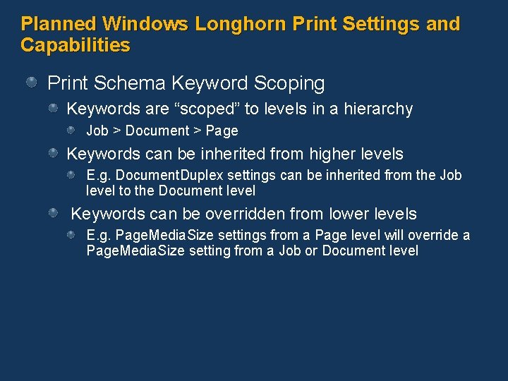 Planned Windows Longhorn Print Settings and Capabilities Print Schema Keyword Scoping Keywords are “scoped” Planned Windows Longhorn Print Settings and Capabilities Print Schema Keyword Scoping Keywords are “scoped”