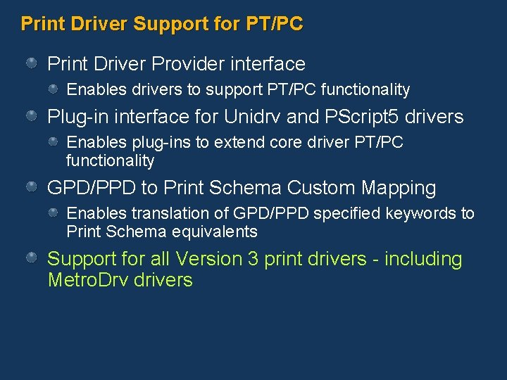 Print Driver Support for PT/PC Print Driver Provider interface Enables drivers to support PT/PC Print Driver Support for PT/PC Print Driver Provider interface Enables drivers to support PT/PC
