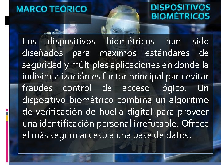 Los dispositivos biométricos han sido diseñados para máximos estándares de seguridad y múltiples aplicaciones