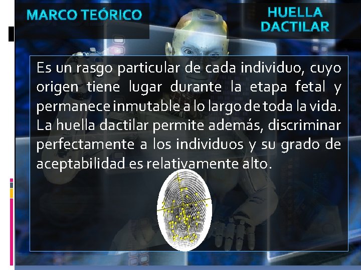 Es un rasgo particular de cada individuo, cuyo origen tiene lugar durante la etapa