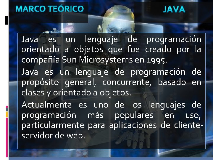 Java es un lenguaje de programación orientado a objetos que fue creado por la