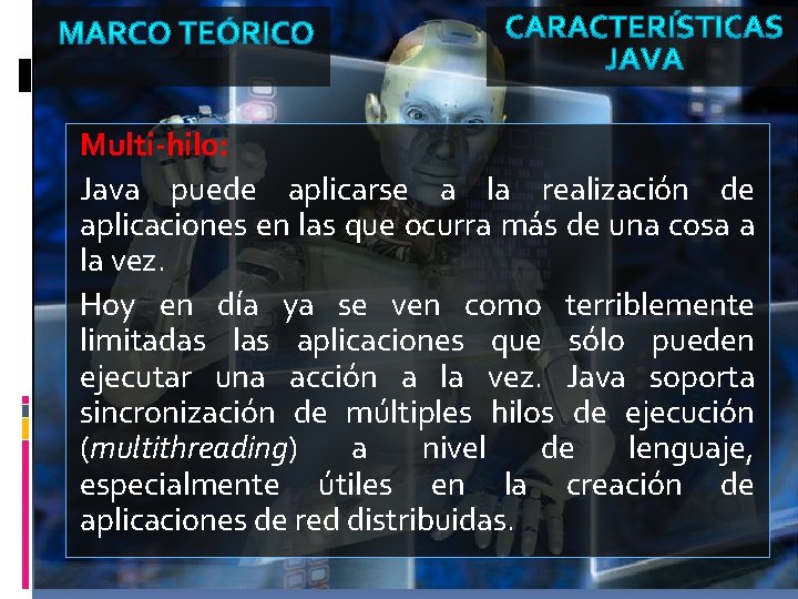 Multi-hilo: Java puede aplicarse a la realización de aplicaciones en las que ocurra más