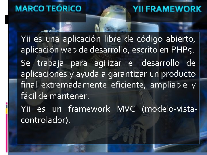 Yii es una aplicación libre de código abierto, aplicación web de desarrollo, escrito en