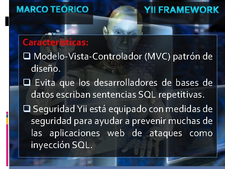 Características: q Modelo-Vista-Controlador (MVC) patrón de diseño. q Evita que los desarrolladores de bases
