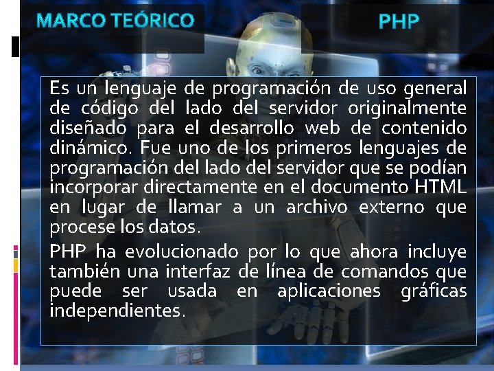 Es un lenguaje de programación de uso general de código del lado del servidor