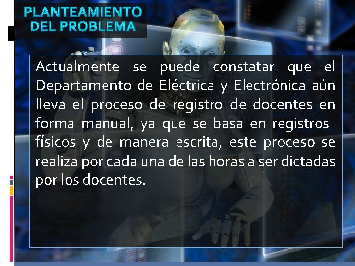 Actualmente se puede constatar que el Departamento de Eléctrica y Electrónica aún lleva el