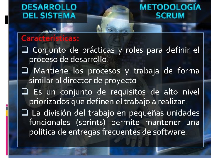 Características: q Conjunto de prácticas y roles para definir el proceso de desarrollo. q