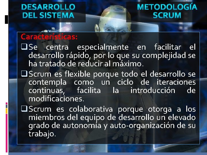 Características: q Se centra especialmente en facilitar el desarrollo rápido, por lo que su