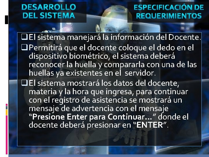 q El sistema manejará la información del Docente. q Permitirá que el docente coloque