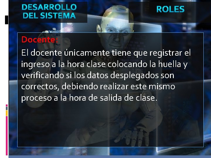 Docente: El docente únicamente tiene que registrar el ingreso a la hora clase colocando