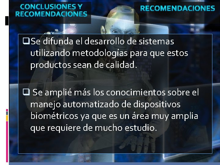 q. Se difunda el desarrollo de sistemas utilizando metodologías para que estos productos sean