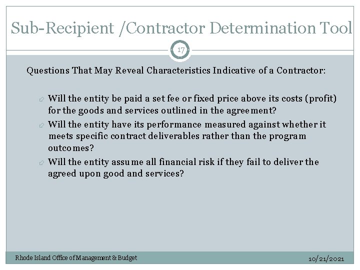 Sub-Recipient /Contractor Determination Tool 17 Questions That May Reveal Characteristics Indicative of a Contractor: