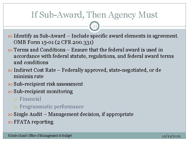 If Sub-Award, Then Agency Must 21 Identify as Sub-Award – Include specific award elements