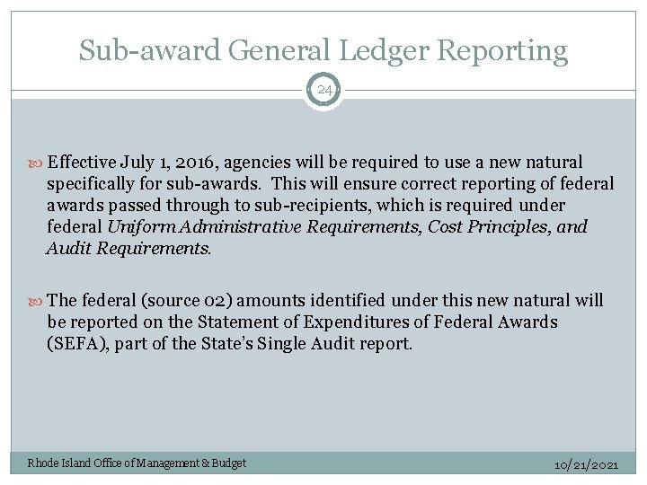 Sub-award General Ledger Reporting 24 Effective July 1, 2016, agencies will be required to