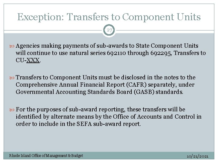 Exception: Transfers to Component Units 27 Agencies making payments of sub-awards to State Component