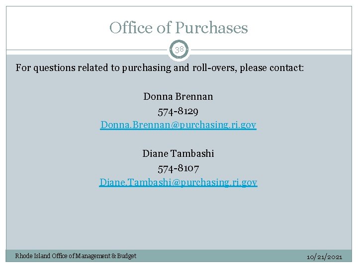Office of Purchases 38 For questions related to purchasing and roll-overs, please contact: Donna