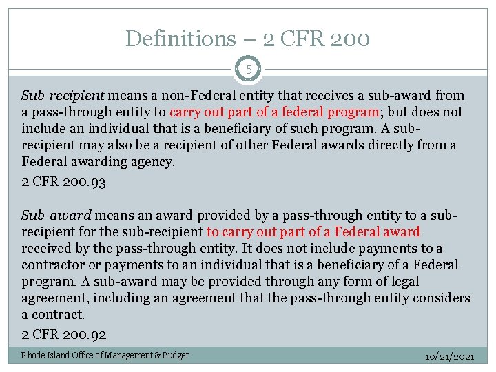 Definitions – 2 CFR 200 5 Sub-recipient means a non-Federal entity that receives a